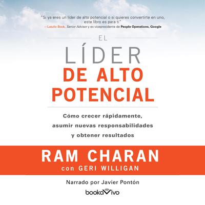 El líder de alto potencial (The High-Potential Leader): Cómo crecer rápidamente, asumir nuevas responsabilidades y obtener resultados Audiobook, by Ram Charan