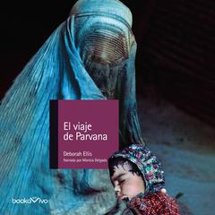 El viaje de Parvana Audiobook, by Deborah Ellis