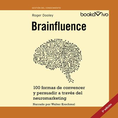 Brainfluence: 100 formas de convencer y persuadir a traves del neuromarketing Audiobook, by Roger Dooley