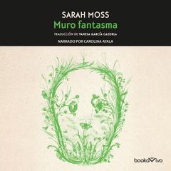 El Muro Fantasma (Ghostwall) Audiobook, by Sarah Moss