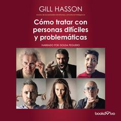 Cómo tratar con personas difíciles y problemáticas (How to Deal with Difficult People) Audiobook, by Gill Hasson