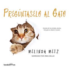 Pregúntaselo al gato Audiobook, by Melinda Metz
