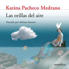 Las Orillas del Aire Audiobook, by Karina Pacheco Medrano