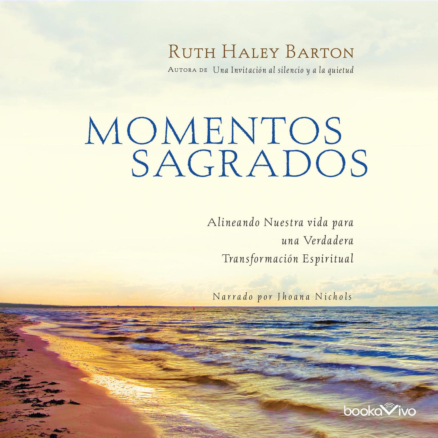 Momentos Sagrados: Alineando Nuestra vida para una Verdadera Transformacion Espiritual (Arranging Our Lives for Spiritual Transformation) Audiobook, by Ruth Haley Barton