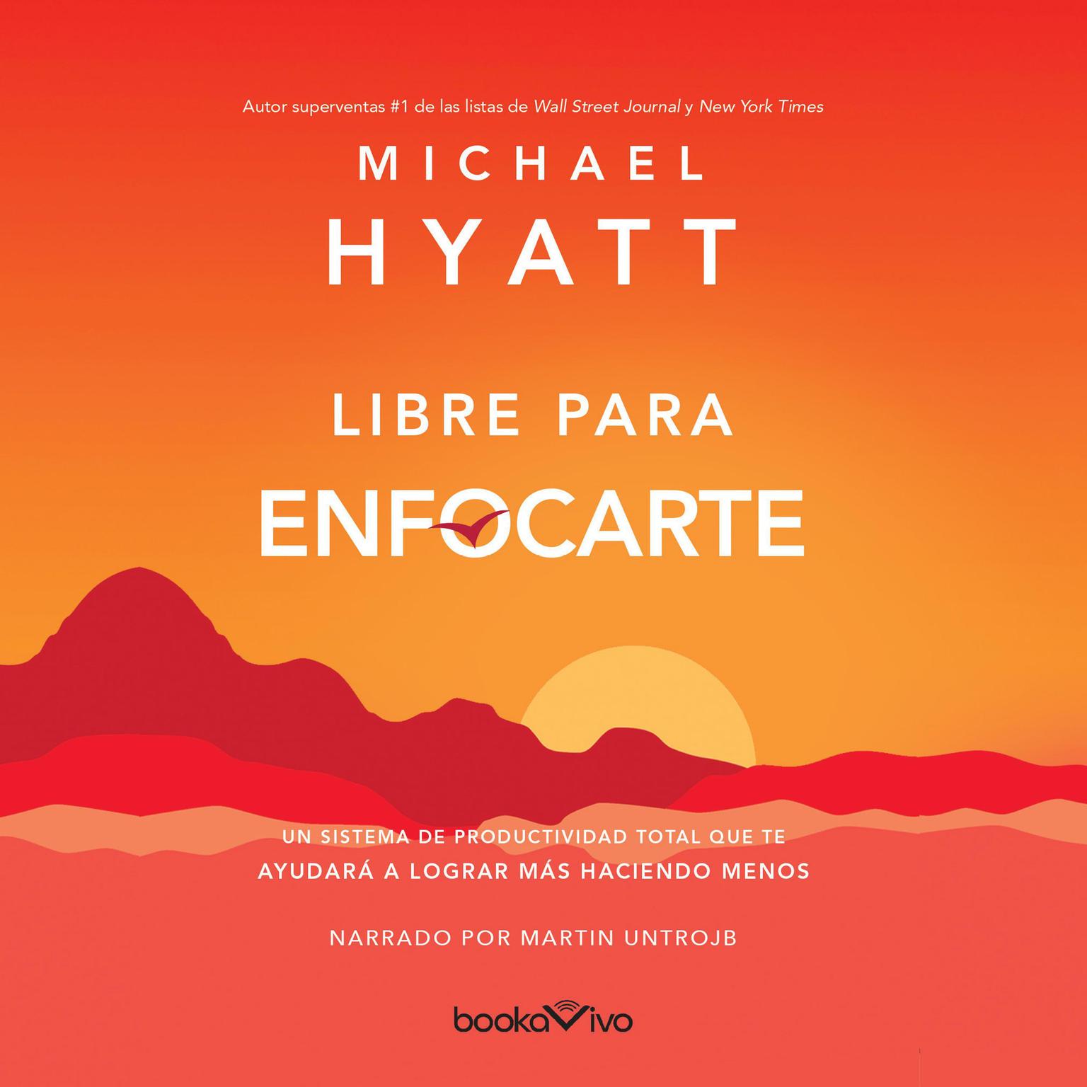 Libre para enfocarte (Free to Focus): A Total Productivity System to Achieve More by Doing Less Audiobook, by Michael Hyatt