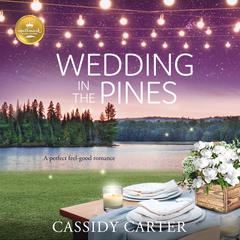 Wedding in the Pines: A Perfect Feel-Good Romance from Hallmark Publishing Audiobook, by Cassidy Carter