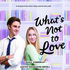 Whats Not to Love Audiobook, by Austin Siegemund-Broka