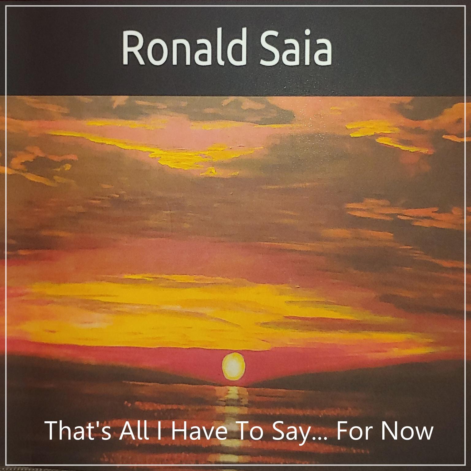Thats All I Have To Say... For Now Audiobook, by Ronald Franklin Saia