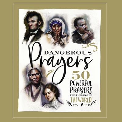 Dangerous Prayers: 50 Powerful Prayers That Changed the World Audiobook, by Dietrich Bonhoeffer