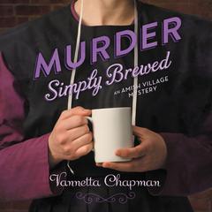 Murder Simply Brewed Audiobook, by Vannetta Chapman