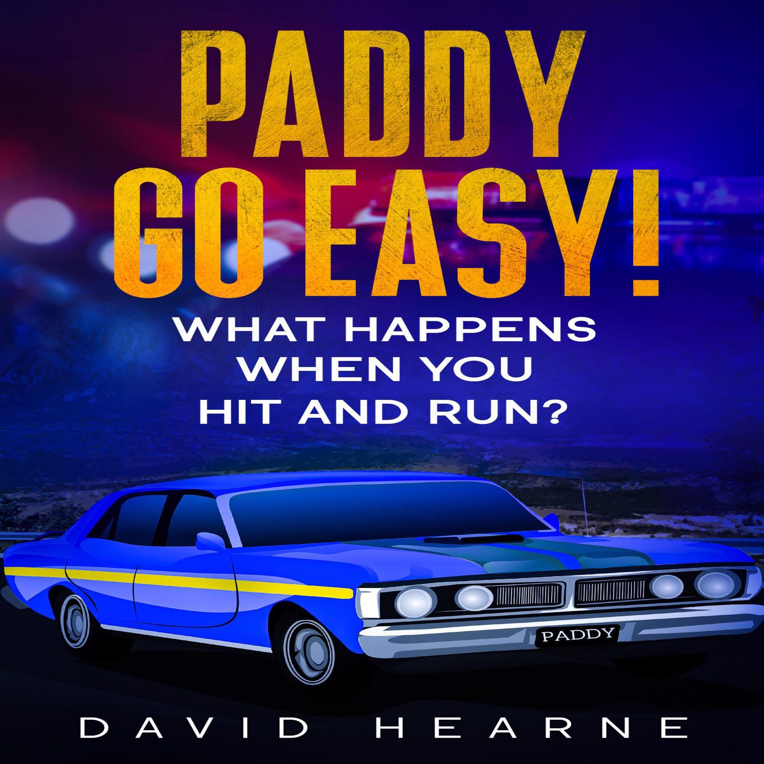 Paddy, Go Easy! What Happens When You Hit And Run? Audiobook, by David Hearne