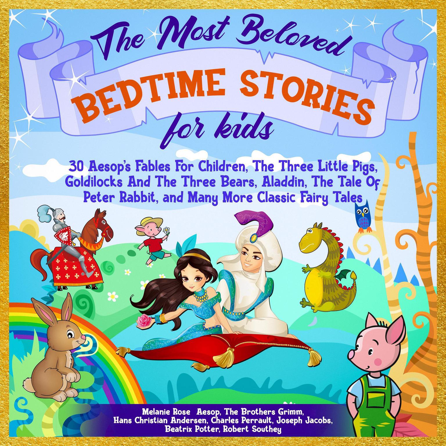 The Most Beloved Bedtime Stories For Kids: 30 Aesop’s Fables for Children, the Three Little Pigs, Goldilocks and the Three Bears, Aladdin, the Tale of Peter Rabbit, and Many More Classic Fairy Tales Audiobook, by Hans Christian Andersen