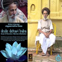 Dude Dehari Baba Ocean Of Devotion - Mantras & Meditation Audiobook, by Jagannatha Dasa
