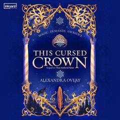 This Cursed Crown Audiobook, by Alexandra Overy