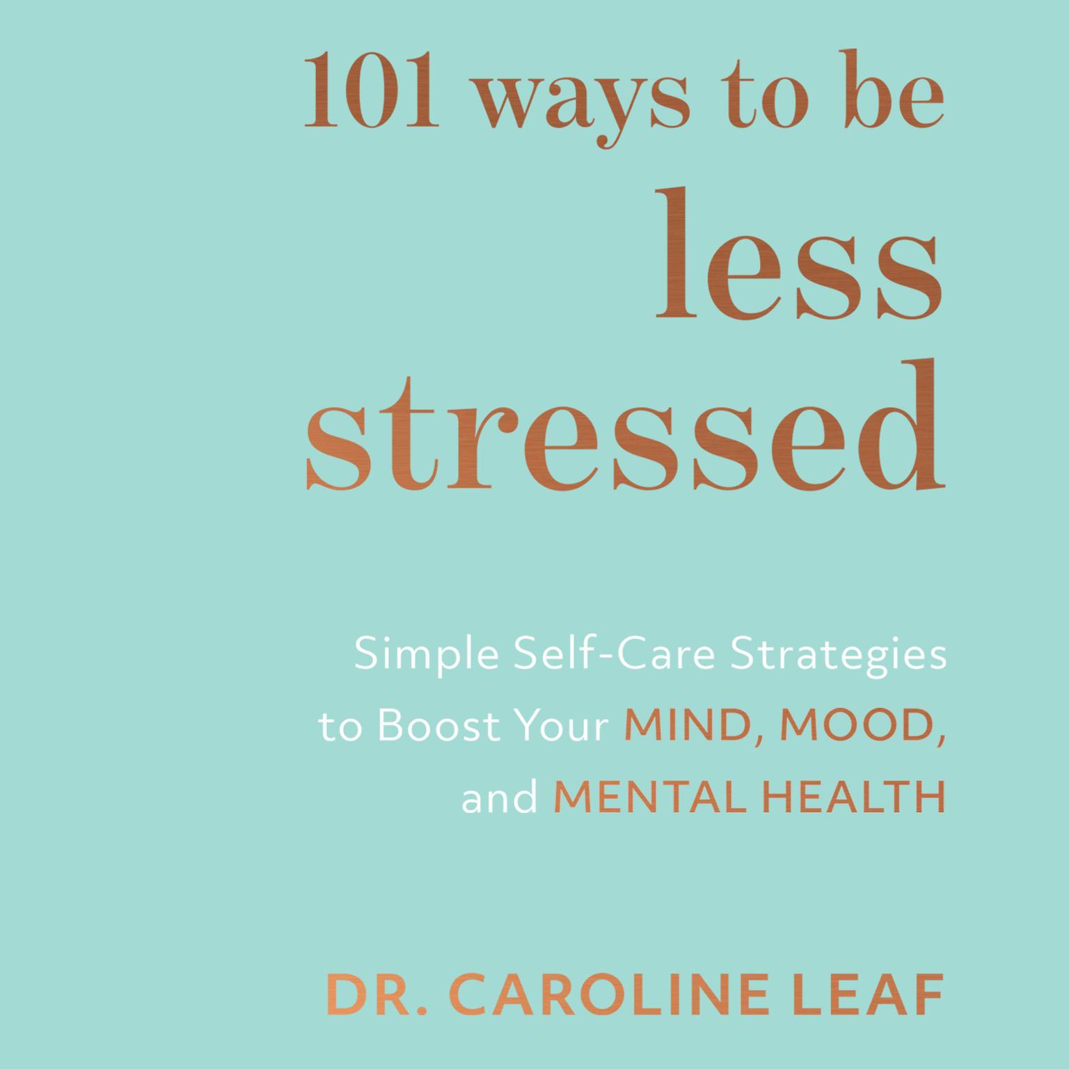 101 Ways to Be Less Stressed Audiobook by Caroline Leaf — Download Now