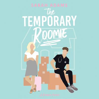 The Temporary Roomie Audiobook, by Sarah Adams