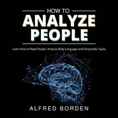 How to Analyze People Audiobook, by Alfred Borden