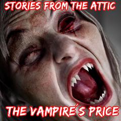 The Vampires Price: A Short Scary Story Audiobook, by Stories From The Attic