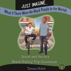 Jaxon and Kevins Black History Trip Downtown Audiobook, by Tamara Shiloh