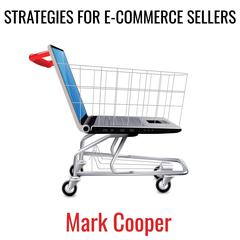 Strategies for E-Commerce Sellers Audiobook, by Mark Cooper