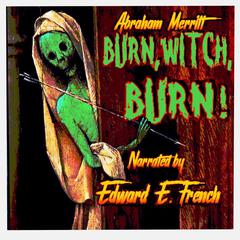 Burn, Witch, Burn! Audiobook, by Abraham Merritt