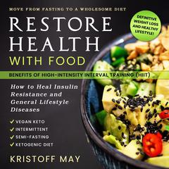 Restore Health with Food Audiobook, by Kristoff May
