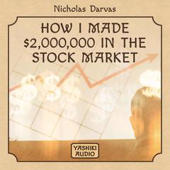 How I Made $2,000,000 in the Stock Market Audiobook, by Nicolas Darvas