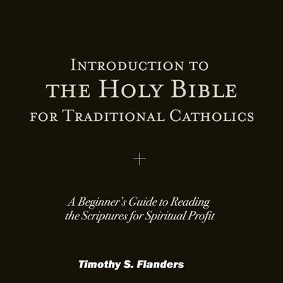 Introduction to the Holy Bible for Traditional Catholics Audiobook, by 