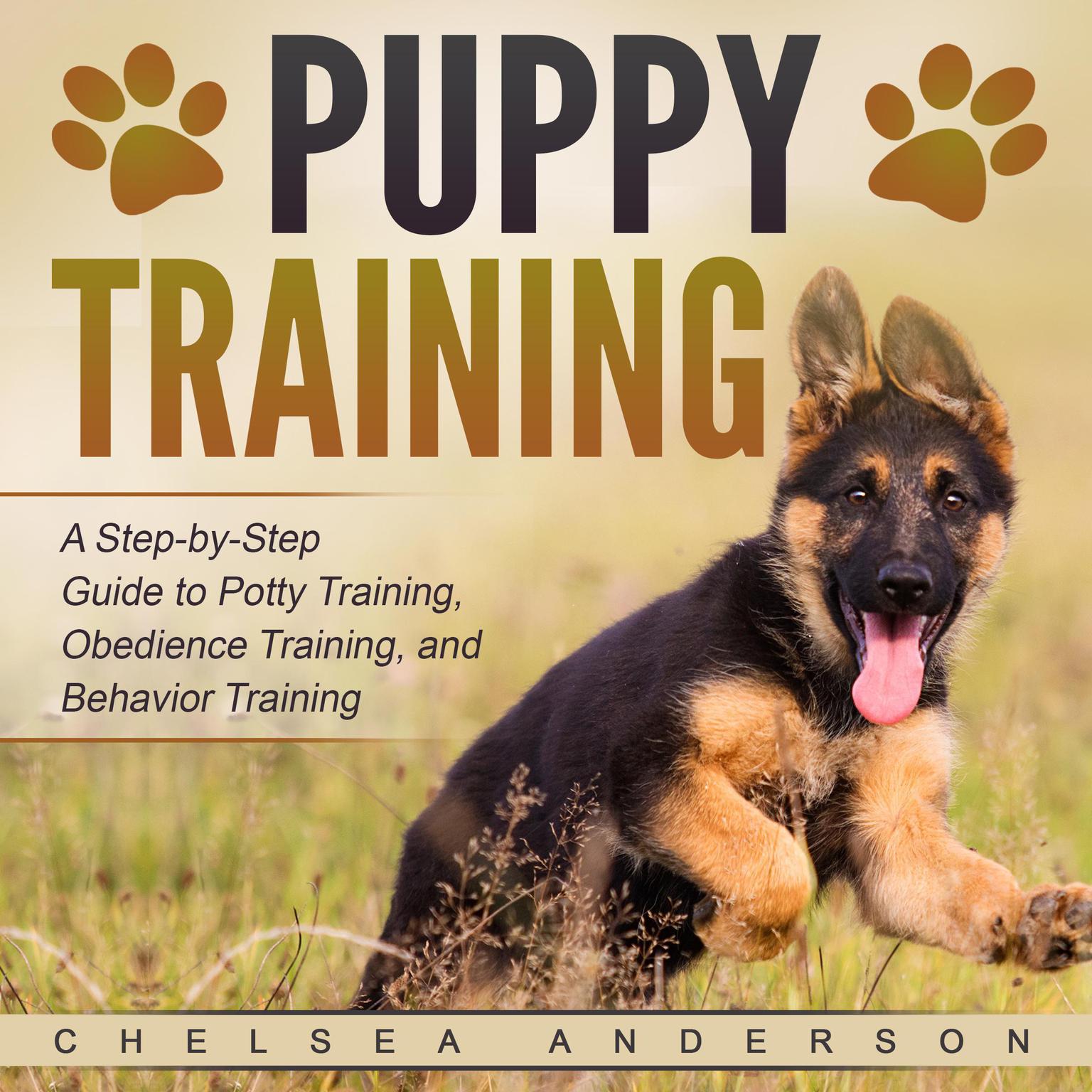 Puppy Training: A Step-by-Step Guide to Potty Training, Obedience Training, and Behavior Training Audiobook, by Chelsea Anderson