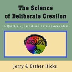 The Science of Deliberate Creation - A Quarterly Journal and Catalog Addendum - Jul, Aug, Sept, 2003 - Single Issue Pamphlet – 2003 Audiobook, by Esther Hicks