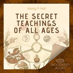 The Secret Teachings of All Ages Audiobook, by 