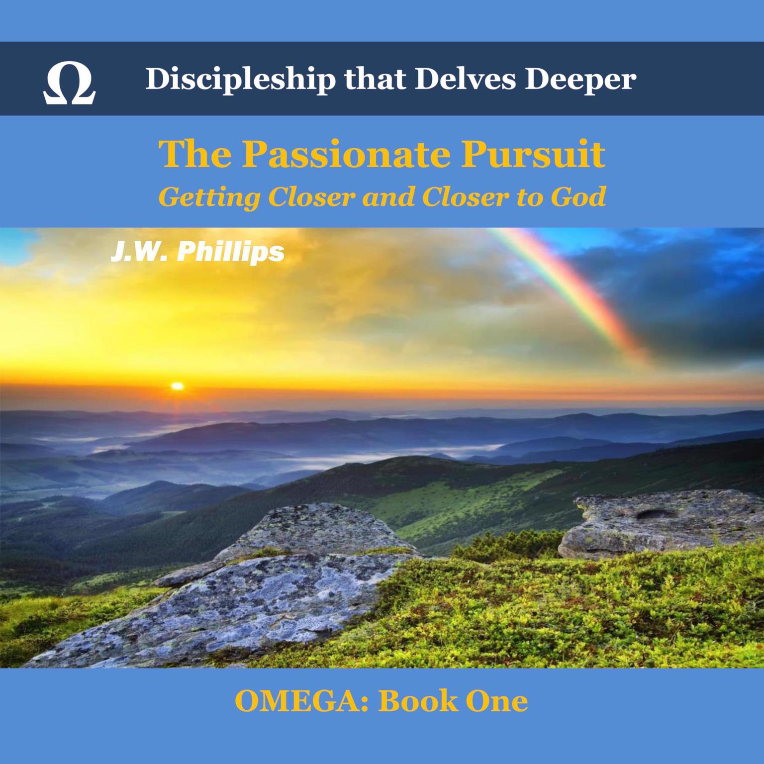 The Passionate Pursuit: Getting Closer and Closer to God Audiobook, by J.W. Phillips