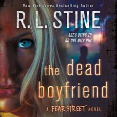 The Dead Boyfriend: A Fear Street Novel Audiobook, by R. L. Stine