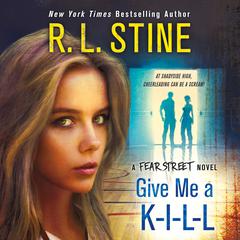 Give Me a K-I-L-L: A Fear Street Novel Audiobook, by R. L. Stine