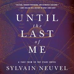 Until the Last of Me: Take Them to the Stars, Book Two Audiobook, by Sylvain Neuvel