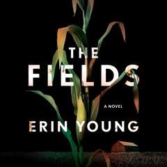 The Fields: A Novel Audiobook, by Erin Young