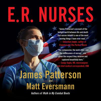E.R. Nurses: True Stories from Americas Greatest Unsung Heroes Audiobook, by James Patterson