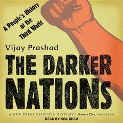The Darker Nations: A People's History of the Third World Audiobook, by Vijay Prashad