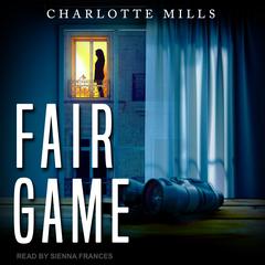 Fair Game Audiobook, by Charlotte Mills
