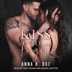 Kiss to Forget Audiobook, by Anna B. Doe