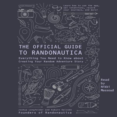 The Official Guide to Randonautica: Everything You Need to Know about Creating Your Random Adventure Story Audiobook, by Auburn Salcedo