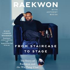 From Staircase to Stage: The Story of Raekwon and the Wu-Tang Clan Audiobook, by 