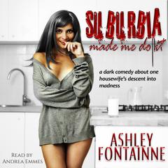 Suburbia Made Me Do It Audiobook, by Ashley Fontainne