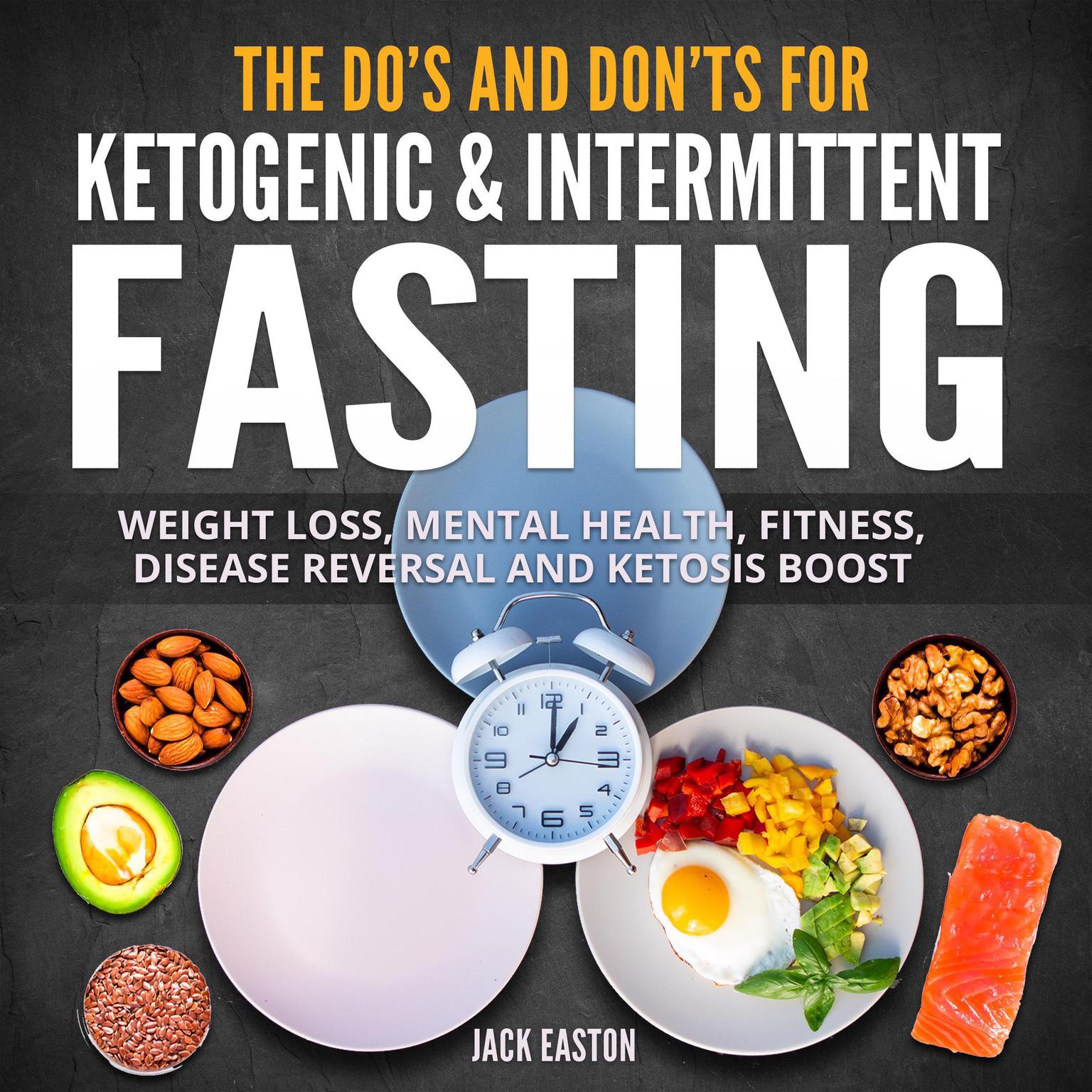 The Dos and Donts for Ketogenic & Intermittent Fasting Audiobook, by Jack Easton