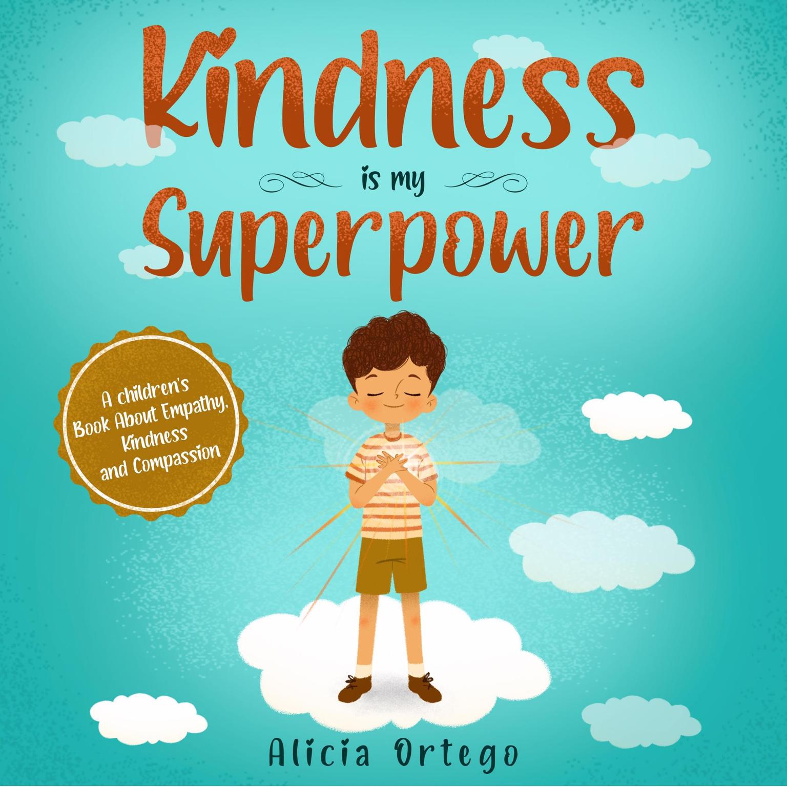 Kindness is my Superpower: A childrens Book About Empathy, Kindness and Compassion Audiobook, by Alicia Ortego
