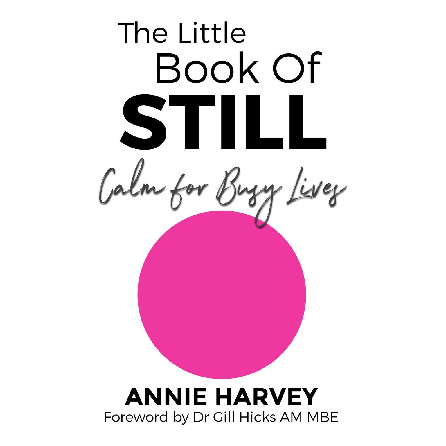 The Little Book of Still: Calm for Busy Lives Audiobook, by Annie Harvey