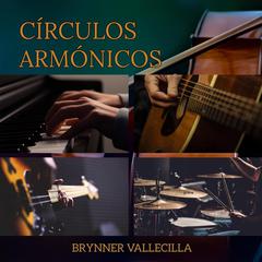Círculos armónicos Audiobook, by Brynner Vallecilla
