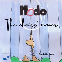 Nodo The Chairs Mover Audiobook, by Danielle Frau