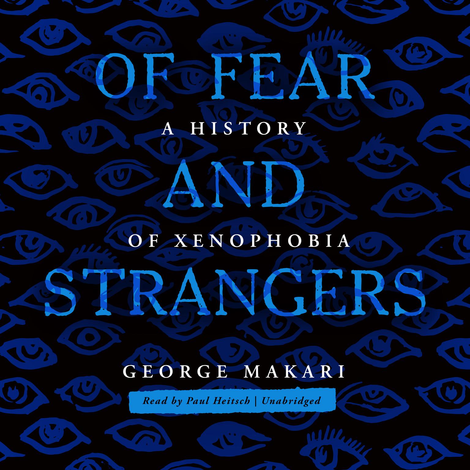 Of Fear and Strangers: A History of Xenophobia Audiobook, by George Makari