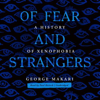 Of Fear and Strangers: A History of Xenophobia Audiobook, by 